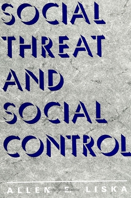 Social Threat and Social Control - Liska, Allen E (Editor)