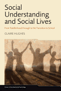 Social Understanding and Social Lives: From Toddlerhood through to the Transition to School