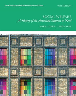 Social Welfare: A History of the American Response to Need, with Enhanced Pearson eText -- Access Card Package - Stern, Mark, and Axinn, June