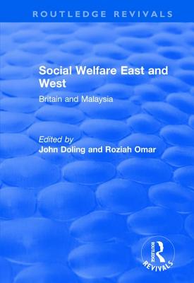 Social Welfare East and West: Britain and Malaysia - Doling, John (Editor), and Omar, Roziah (Editor)