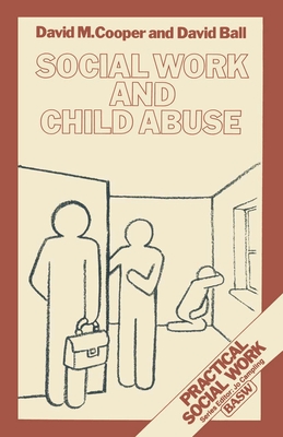 Social Work and Child Abuse - Cooper, D.M., and Ball, David