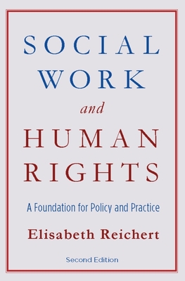 Social Work and Human Rights: A Foundation for Policy and Practice - Reichert, Elisabeth
