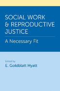 Social Work and Reproductive Justice: A Necessary Fit