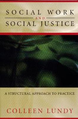 Social Work and Social Justice: A Structural Approach to Practice - Lundy, Colleen