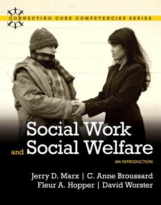 Social Work and Social Welfare: An Introduction with Mylab Social Work and Pearson Etext - Marx, Jerry D, and Broussard, C Anne a, and Hopper, Fleur A