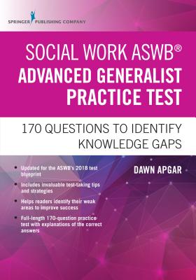 Social Work ASWB Advanced Generalist Practice Test: 170 Questions to Identify Knowledge Gaps - Apgar, Dawn, PhD, Lsw, Acsw