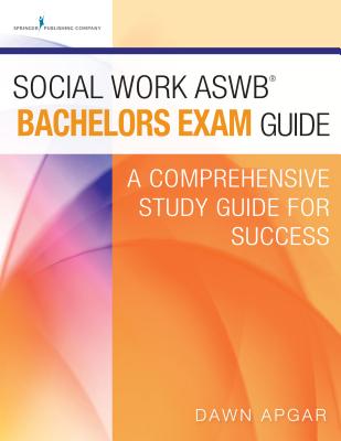 Social Work Aswb Bachelors Exam Guide and Practice Test Set: A Comprehensive Study Guide for Success - Apgar, Dawn, Dr., PhD, Lsw, Acsw
