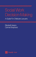 Social Work Decision-Making: A Guide for Childcare Lawyers
