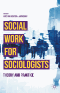 Social Work for Sociologists: Theory and Practice