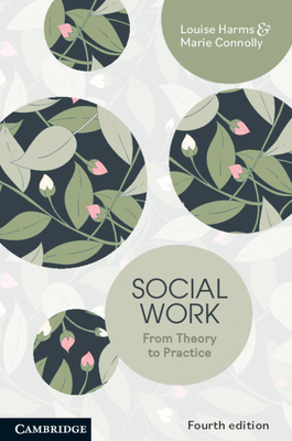 Social Work: From Theory to Practice - Harms, Louise, and Connolly, Marie