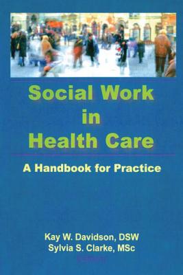 Social Work in Health Care: A Handbook for Practice - Davidson, Kay