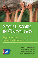 Social Work in Oncology: Supporting Survivors, Families, and Caregivers