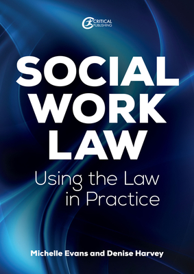 Social Work Law: Applying the Law in Practice - Evans, Michelle, and Harvey, Denise