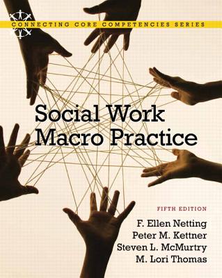 Social Work Macro Practice Plus Mysocialworklab with Etext -- Access Card Package - Netting, F Ellen, and Kettner, Peter M, Dr., and McMurtry, Steve L