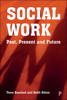 Social Work: Past, Present and Future - Lyons, Karen (Contributions by), and Jones, Ray (Contributions by), and Thoburn, June (Contributions by)