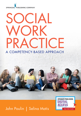 Social Work Practice: A Competency-Based Approach - Poulin, John, PhD, MSW, and Matis, Selina, PhD, Lcsw