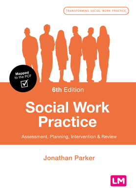 Social Work Practice: Assessment, Planning, Intervention and Review - Parker, Jonathan