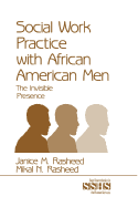 Social Work Practice with African American Men: The Invisible Presence