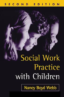 Social Work Practice with Children, Second Edition - Webb, Nancy Boyd, Professor, Dsw