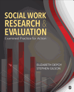 Social Work Research and Evaluation: Examined Practice for Action