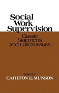 Social Work Supervision: Classic Statements and Critical Issues