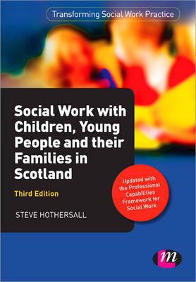 Social Work with Children, Young People and their Families in Scotland - Hothersall, Steve