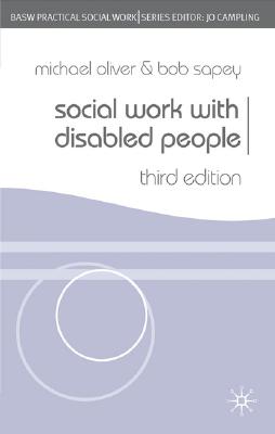 Social Work with Disabled People - Oliver, Michael, and Sapey, Bob