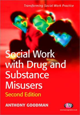 Social Work with Drug and Substance Misusers - Goodman, Anthony