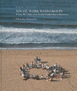 Social Work with Groups: Using the Class as a Group Leadership Laboratory - Zastrow, Charles H
