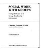 Social Work with Groups: Using the Class as a Group Leadership Laboratory - Zastrow, Charles H