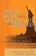 Social Work with Immigrants and Refugees: Legal Issues, Clinical Skills and Advocacy