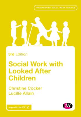 Social Work with Looked After Children - Cocker, Christine, and Allain, Lucille