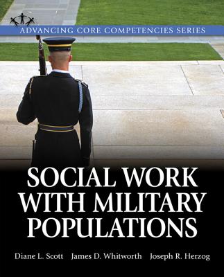 Social Work with Military Populations - Scott, Diane, and Whitworth, James, and Herzog, Joseph