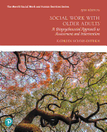 Social Work with Older Adults: A Biopsychosocial Approach to Assessment and Intervention