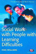 Social Work with People with Learning Difficulties - Williams, Paul, Dr., and Parker, Jonathon (Editor), and Bradley, Greta, Miss (Editor)