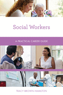 Social Workers: A Practical Career Guide