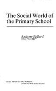 Social World of the Primary School - Pollard, Andrew, Professor