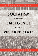 Socialism and the Emergence of the Welfare State: A Concise History