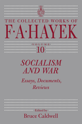 Socialism and War: Essays, Documents, Reviews Volume 10 - Hayek, F A, and Caldwell, Bruce (Editor)