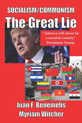 SOCIALISM/COMMUNISM The Great Lie - Witcher, Myriam, and Sanchez, Irma E, and Benemelis, Juan Felipe