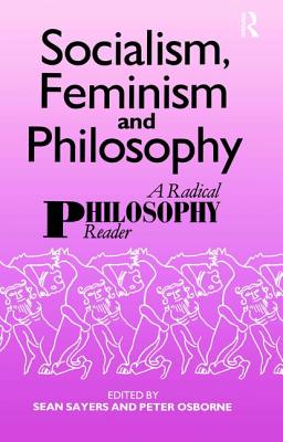 Socialism, Feminism and Philosophy: A Radical Philosophy Reader - Osborne, Peter (Editor)