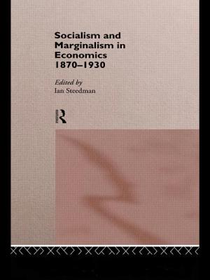 Socialism & Marginalism in Economics 1870 - 1930 - Steedman, Ian (Editor)