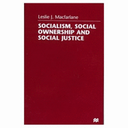 Socialism, Social Ownership and Social Justice - MacFarlane, L J, and MacFarlane, Leslie