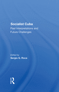 Socialist Cuba: Past Interpretations and Future Challenges