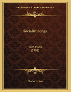 Socialist Songs: With Music (1901)
