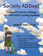 Socially Addept: A Manual for Parents of Children with Adhd And/Or Learning Disabilities - Giler, Janet Z