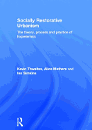 Socially Restorative Urbanism: The theory, process and practice of Experiemics