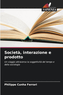 Societ?, interazione e prodotto