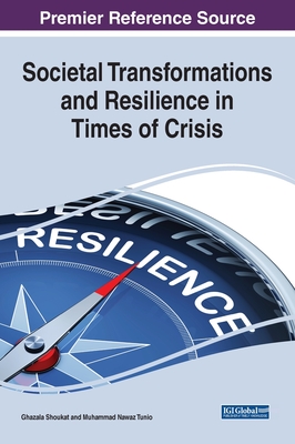 Societal Transformations and Resilience in Times of Crisis - Shoukat, Ghazala (Editor), and Tunio, Muhammad Nawaz (Editor)