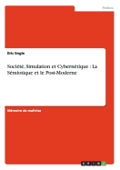 Societe, Simulation Et Cybernetique: La Semiotique Et Le Post-Moderne